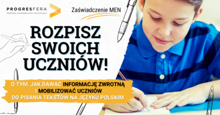 Rozpisz swoich uczniów! O tym jak mobilizować uczniów do pisania tekstów na języku polskim
