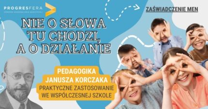 Pedagogika Janusza Korczaka – praktyczne zastosowanie we współczesnej szkole