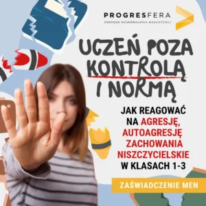 Uczeń poza kontrolą i normą Jak reagować na agresję