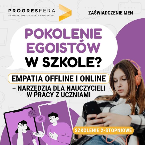 narzędzia dla nauczycieli, Empatia offline i online, Pokolenie egoistów.