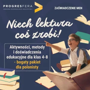 Niech lektura coś zrobi! Aktywności, metody i doświadczenia edukacyjne dla klas 4-8 - bogaty pakiet dla polonisty