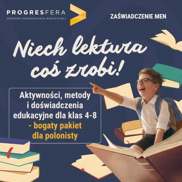 Niech lektura coś zrobi! Aktywności, metody i doświadczenia edukacyjne dla klas 4-8 - bogaty pakiet dla polonisty