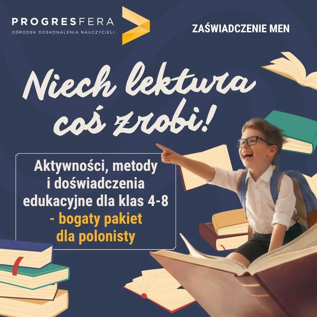 Niech lektura coś zrobi! Aktywności, metody i doświadczenia edukacyjne dla klas 4-8 - bogaty pakiet dla polonisty