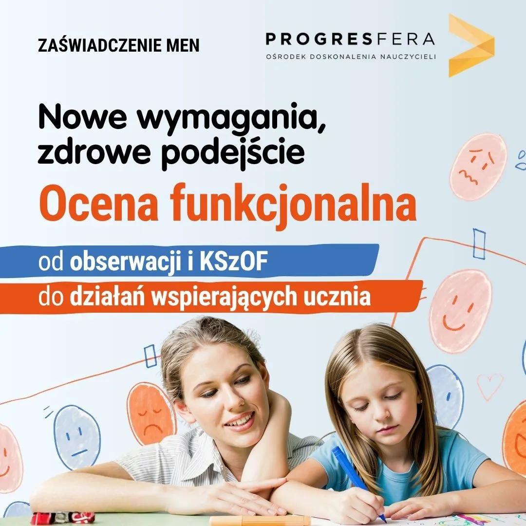 Nowe wymagania, zdrowe podejście. Ocena funkcjonalna od obserwacji i KSzOF do działań wspierających ucznia.