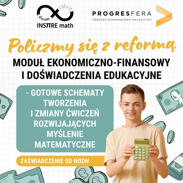 doświadczenia edukacyjne na matematyce; moduł ekonomiczno finansowy, ćwiczenia rozwijające myślenie matematyczne