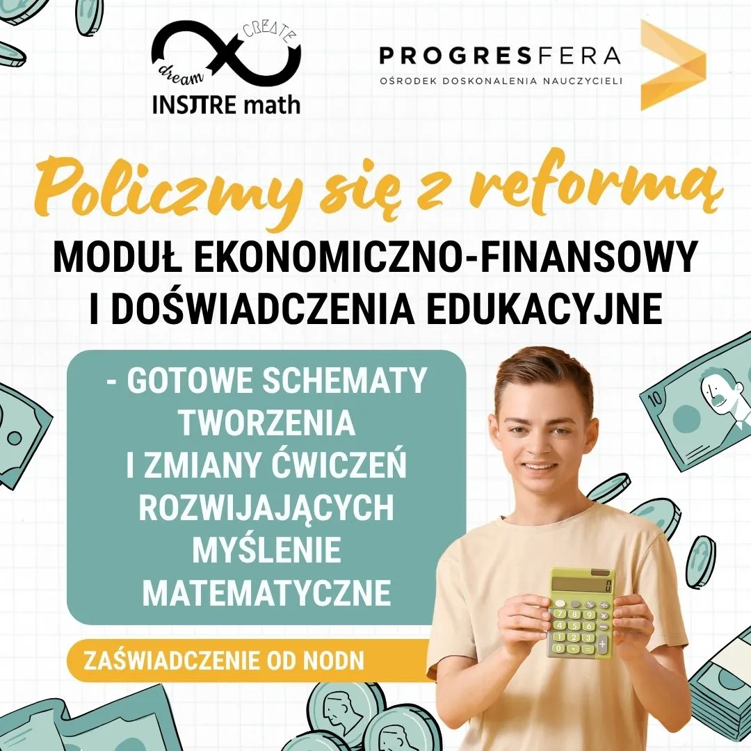 doświadczenia edukacyjne na matematyce; moduł ekonomiczno finansowy, ćwiczenia rozwijające myślenie matematyczne